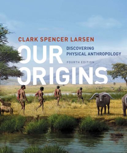 Our Origins: Discovering Physical Anthropology (4th Edition) - Orginal Pdf